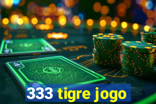 333 tigre jogo